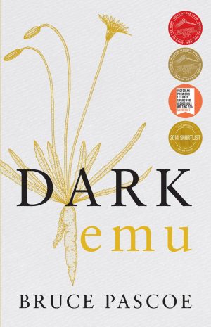 Dark Emu: Aboriginal Australia and the Birth of Agriculture, (New Edition)
