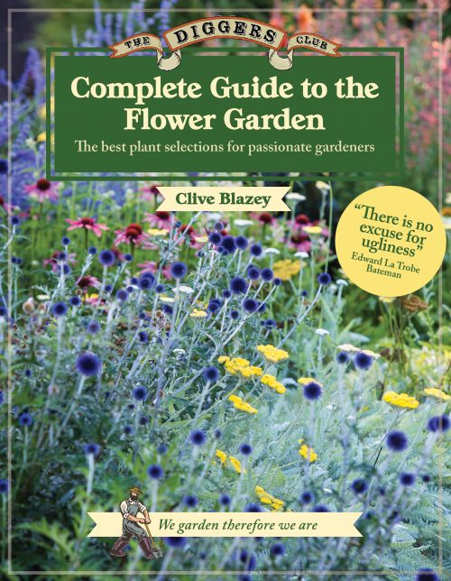 The Digger's Club: Complete Guide to the Flower Garden: The Best Plant Selections for Passionate Gardeners