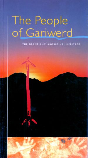The People of Gariwerd: The Grampians’ Aboriginal Heritage