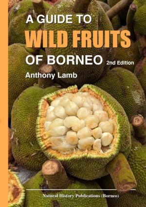 A Guide to Wild Fruits of Borneo (Second Edition)