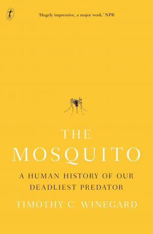The Mosquito:  A Human History of Our Deadliest Predator