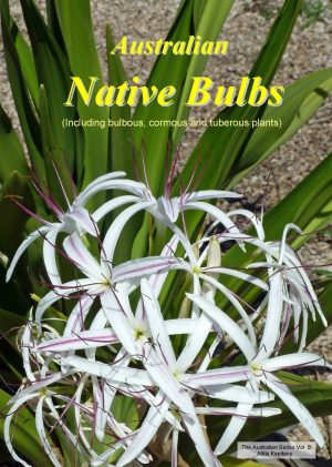 Australian Native Bulbs (Including Bulbous, Cormous and Tuberous Plants)
