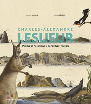 Charles-Alexandre Lesueur:  Painter and Naturalist: A Forgotten Treasure