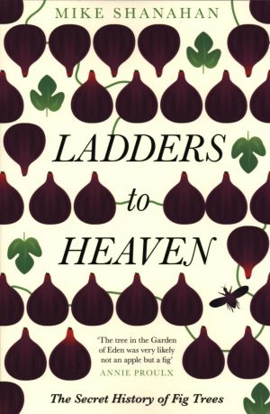Ladders to Heaven: The Secret History of Fig Trees