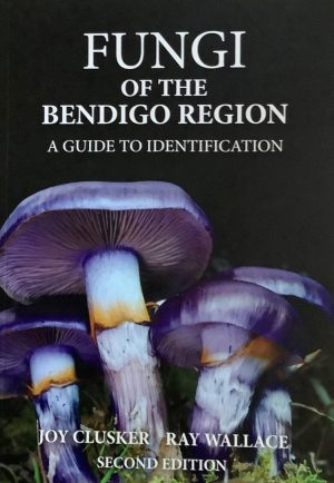 Fungi of the Bendigo Region:  A Guide to Identification (Second Edition)