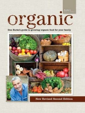 Organic:  Don Burke's Guide to Growing Organic Food for your Family (Revised Second Edition)