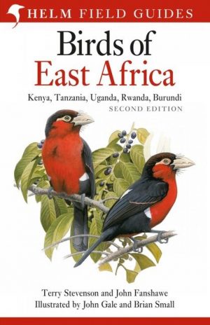 Birds of East Africa: Kenya, Tanzania, Uganda, Rwanda, Burundi (Second Edition); (Helm Field Guide)