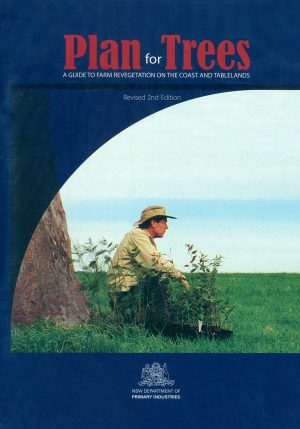 Plan for Trees: A Guide to Farm Revegetation on the Coast and Tablelands