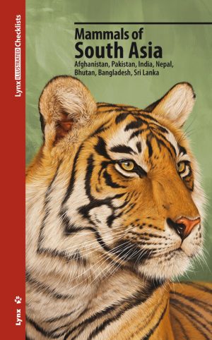 Mammals of South Asia:  Afghanistan, Pakistan, India, Nepal, Bhutan, Bangladesh, Sri Lanka
