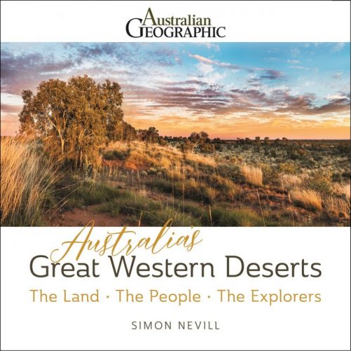 Australia's Great Western Deserts:  The Land - The People - The Explorers