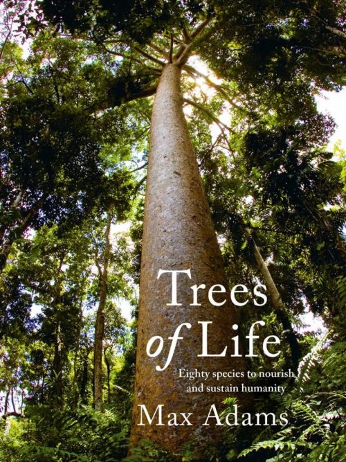 Trees of Life:  Eighty Species to Nourish and Sustain Humanity