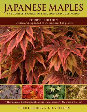 Japanese Maples:  The Complete Guide to Selection and Cultivation (Fourth Edition)