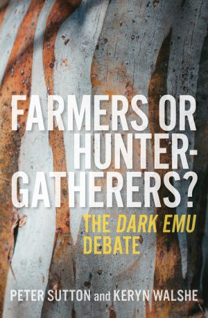 Farmers or Hunter-Gatherers?  The Dark Emu Debate