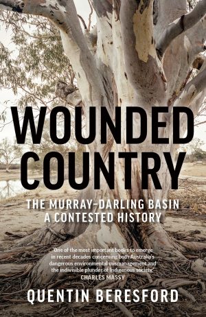 Wounded Country: The Murray–Darling Basin – A Contested History