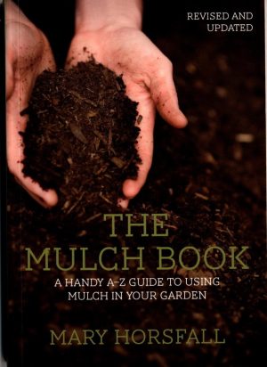 The Mulch Book:  A Handy A-Z Guide to Using Mulch in Your Garden (Revised and Updated)