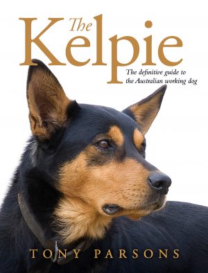 The Kelpie:  The Definitive Guide to the Australian Working Dog