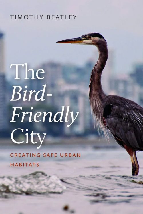 The Bird-Friendly City:  Creating Safe Urban Habitats