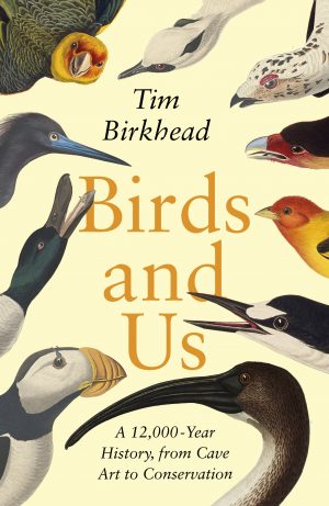 Birds and Us:  A 12,000 Year History, from Cave Art to Conservation