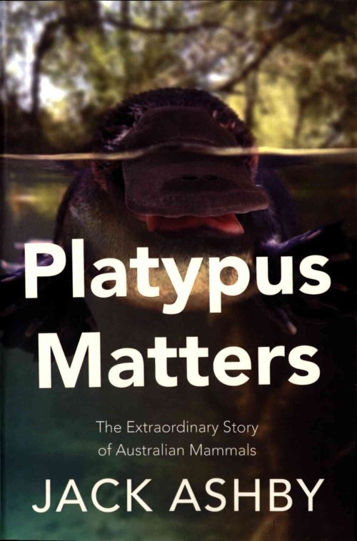 Platypus Matters: The Extraordinary Lives of Australian Mammals