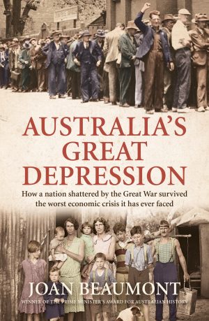 Australia's Great Depression:  How a Nation Shattered by the Great War Survived the Worst Economic Crisis it Has Ever Faced