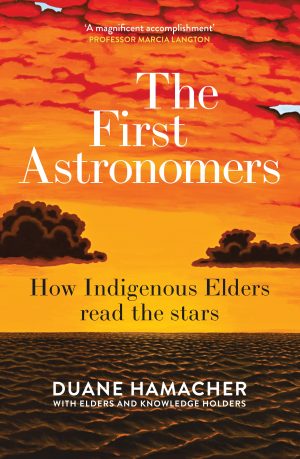 The First Astronomers:  How Indigenous Elders Read the Stars