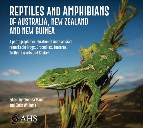Reptiles and Amphibians of Australia, New Zealand and New Guinea:  A Photographic Celebration of Australasia's Remarkable Frogs, Crocodiles, Tuataras, Turtles, Lizards and Snakes