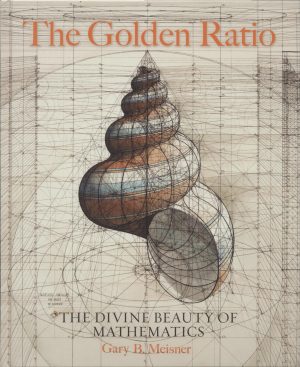 The Golden Ratio: The Divine Beauty of Mathematics