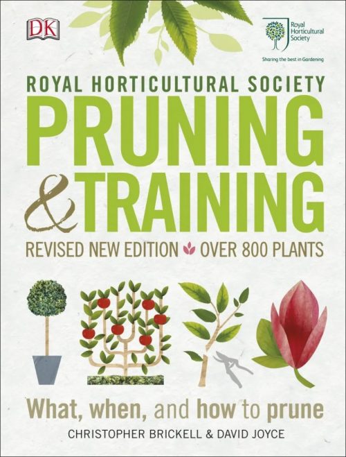 RHS Pruning &Training: Revised New Edition: Over 800 Plants; What, When, and How to Prune