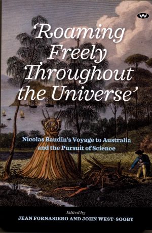 'Roaming Freely Throughout the Universe': Nicolas Baudin's Voyage to Australia and the Pursuit of Science