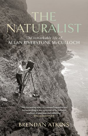 The Naturalist:  The Remarkable Life of Allan Riverstone McCulloch