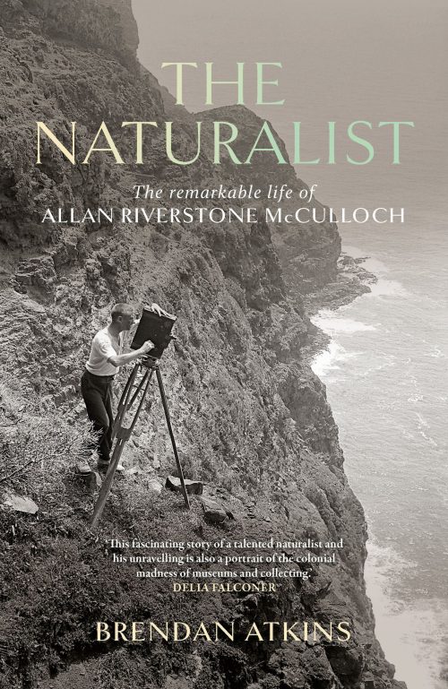 The Naturalist:  The Remarkable Life of Allan Riverstone McCulloch
