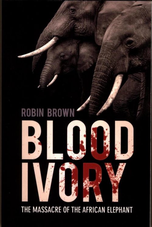 Blood Ivory:  The Massacre of the African Elephant