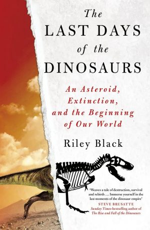 The Last Days of the Dinosaurs: An Asteroid, Extinction, and the Beginning of Our World
