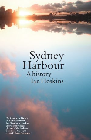 Sydney Harbour:  A History (New Edition)