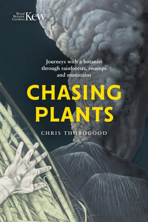 Chasing Plants: Journeys with a Botanist Through Rainforests, Swamps, and Mountains