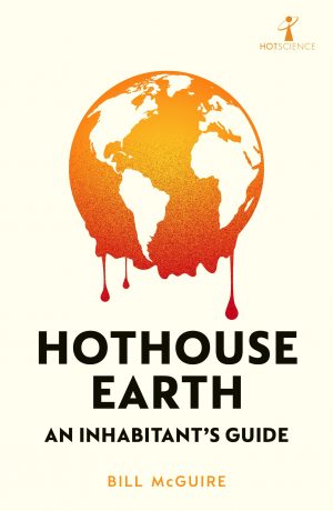 Hothouse Earth: An Inhabitant's Guide