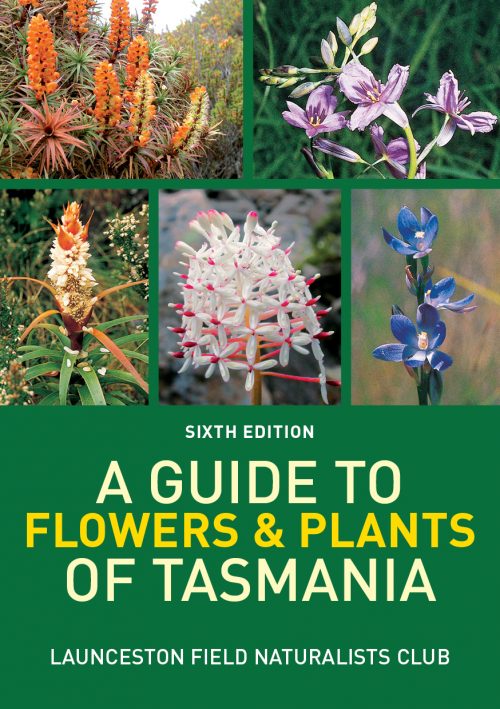 A Guide to Flowers & Plants of Tasmania (Sixth edition)