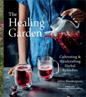 Healing Garden: Cultivating and Handcrafting Herbal Remedies
