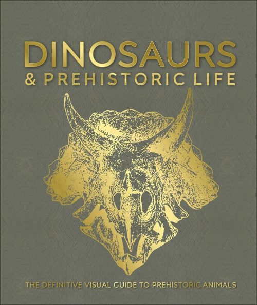 Dinosaurs & Prehistoric Life: The Definitive Visual Guide to Prehistoric Animals