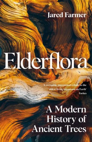 Elderflora:  A Modern History of Ancient Trees