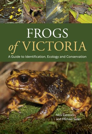 Frogs of Victoria:  A Guide to Identification, Ecology and Conservation