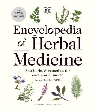 Encyclopedia of Herbal Medicine: 560 Herbs and Remedies for Common Ailments (New Edition)