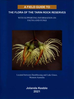 A Field Guide to the Flora of the Tarin Rock Reserves: With Supporting Information on Fauna and Fungi