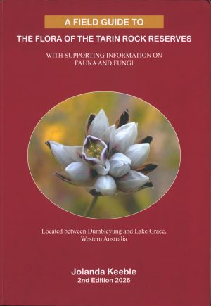 A Field Guide to the Flora of the Tarin Rock Reserves: With Supporting Information on Fauna and Fungi (Second Edition)