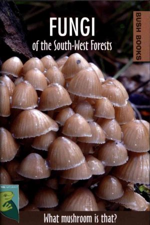 Fungi of the South-West Forests (Bush Books Series)