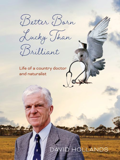 Better Born Lucky Than Brilliant:  Life of a Country Doctor and Naturalist