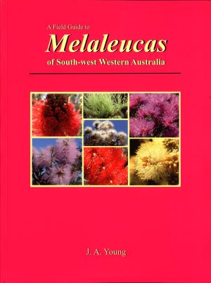 A Field Guide to Melaleucas of South-west Western Australia