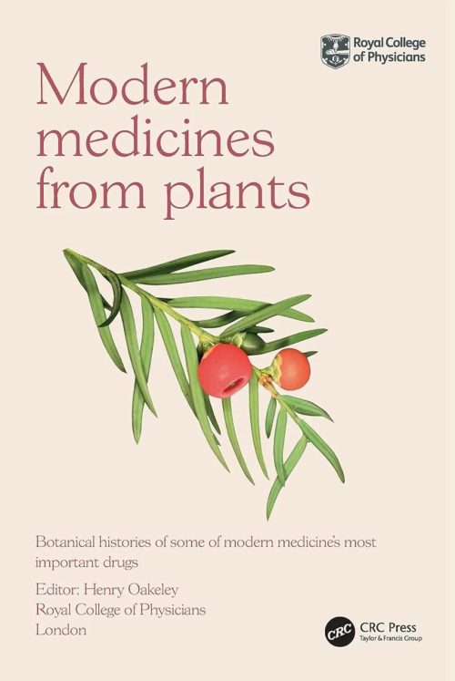 Modern Medicines from Plants: Botanical Histories of Some of Modern Medicine's Most Important Drugs