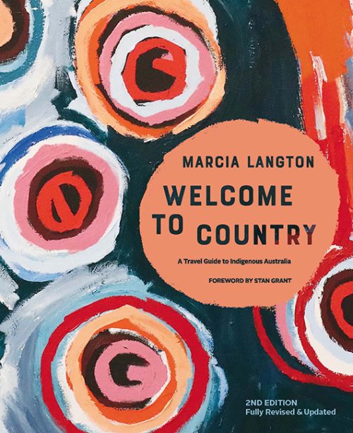 Welcome to Country: A Travel Guide to Indigenous Australia (Second Edition)