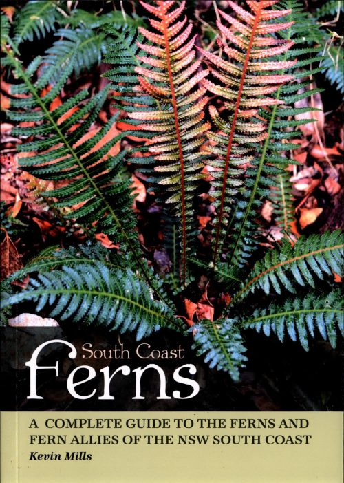 South Coast Ferns:  A Complete Guide to the Ferns and Fern Allies of the NSW South Coast